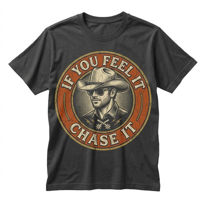 Tyler Owens If You Feel It Chase It Vintage Movie Graphic Top Unisex TShirt