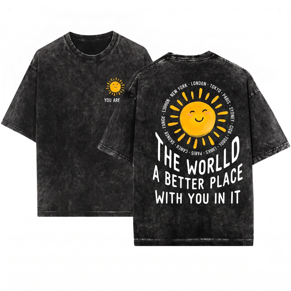The World Is A Better Place With You In It Positive Affirmation Kindness Teacher Gift Unisex Wash T-Shirt