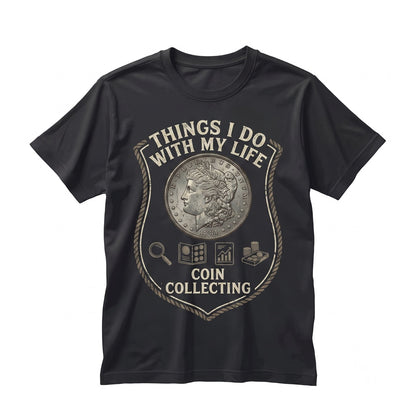 Funny Numismatist Coin Collector Graphic Hobbyist Novelty Money Lover Unisex TShirt