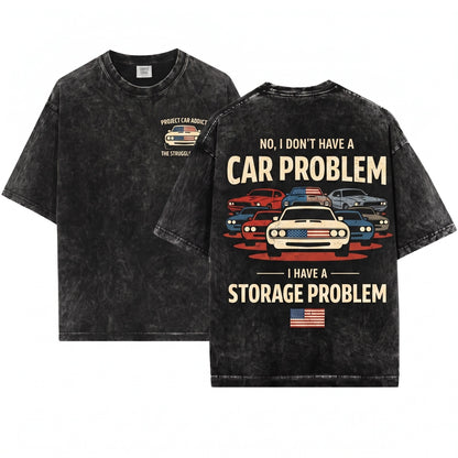 I Dont Have A Car Problem Storage Lover Funny Graphic Apparel Unisex Wash T-Shirt