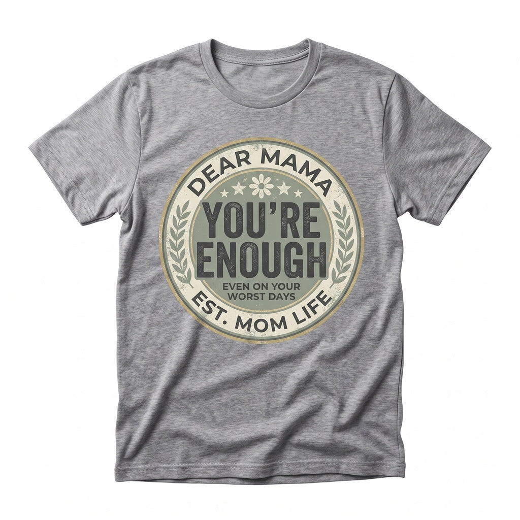 Dear Mama You Are Enough Mental Health Positivity Mothers Day Gift Graphic Unisex TShirt