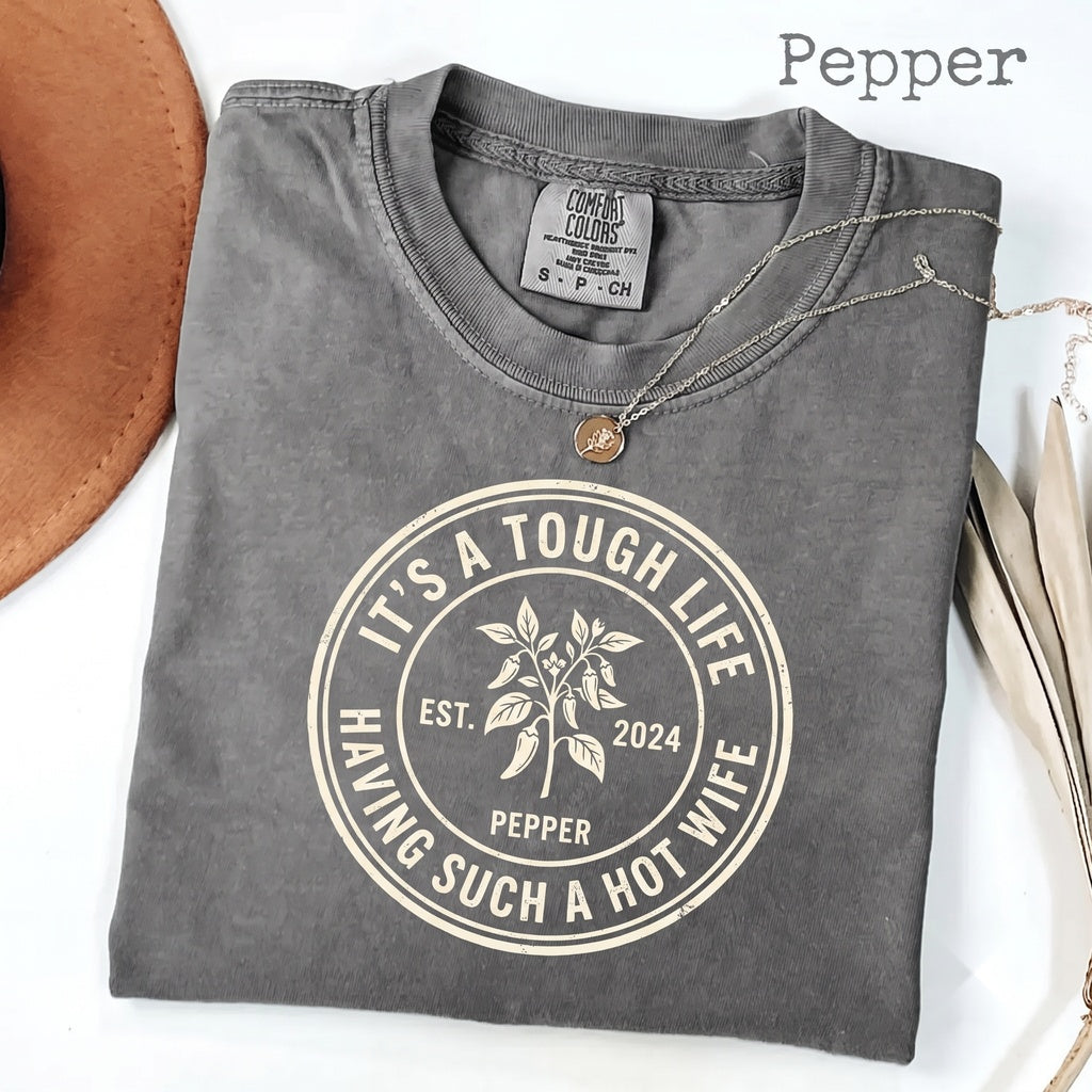 Tough Life Having Hot Wife Funny Husband Sarcastic Relationship Humor Graphic Novelty Gift Unisex TShirt
