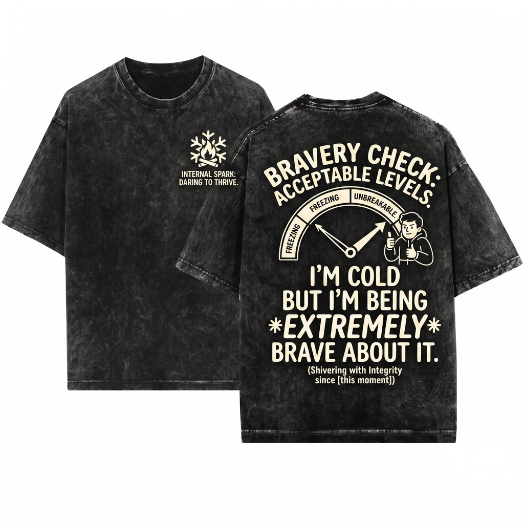 Im Cold But Im Being Really Brave About It Funny Winter Cozy Graphic Apparel Unisex Wash T-Shirt