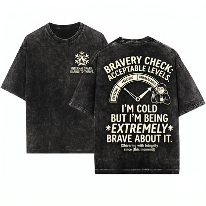 Im Cold But Im Being Really Brave About It Funny Winter Cozy Graphic Apparel Unisex Wash T-Shirt
