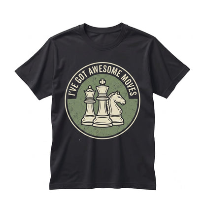 Ive Got Awesome Moves Funny Chess Player Checkmate Strategy Board Game Lover Gift Unisex TShirt