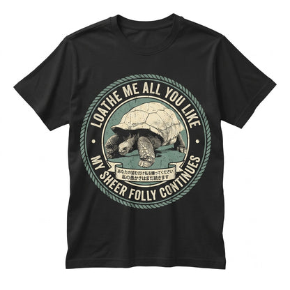 Loathe Me All You Like Tortoise Vintage Japanese Retro Graphic Sarcastic Unisex TShirt
