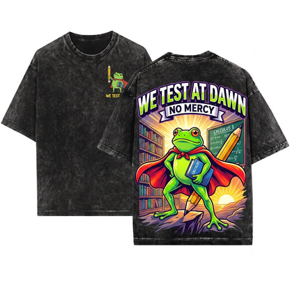 We Test At Dawn Funny Frog Teacher Exam Day Humor Outfit Unisex Wash T-Shirt