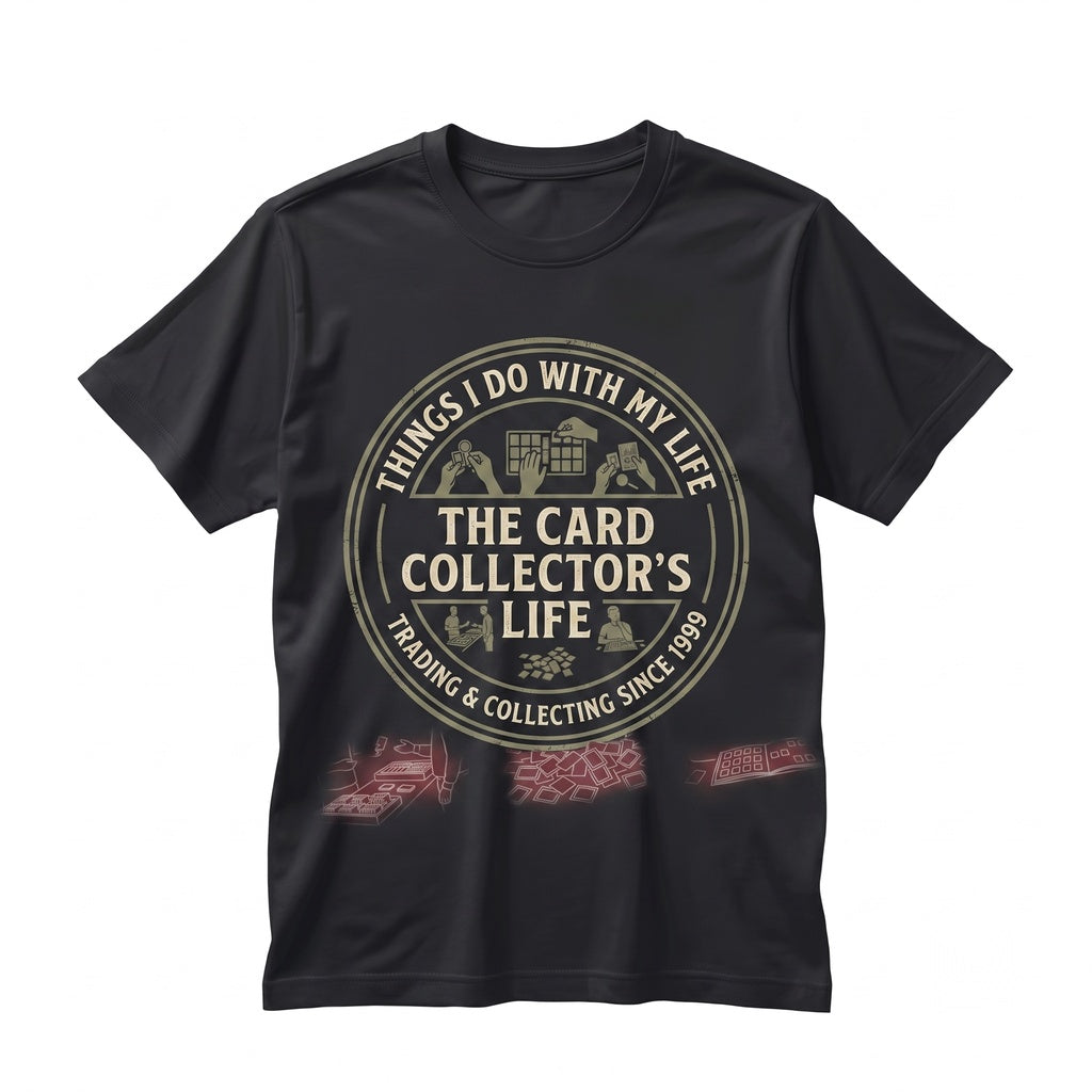 Funny Trading Card Collector Things I Do With My Life Enthusiast Gift For Him Her Unisex TShirt