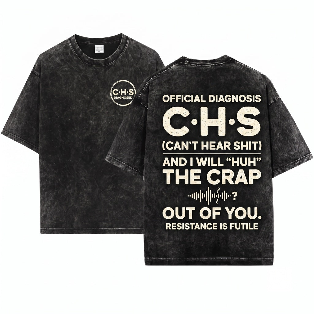 Mens I Suffer From CHS Will HUH The Crap Out Of You Funny Saying Humorous Birthday Gift Unisex Wash T-Shirt