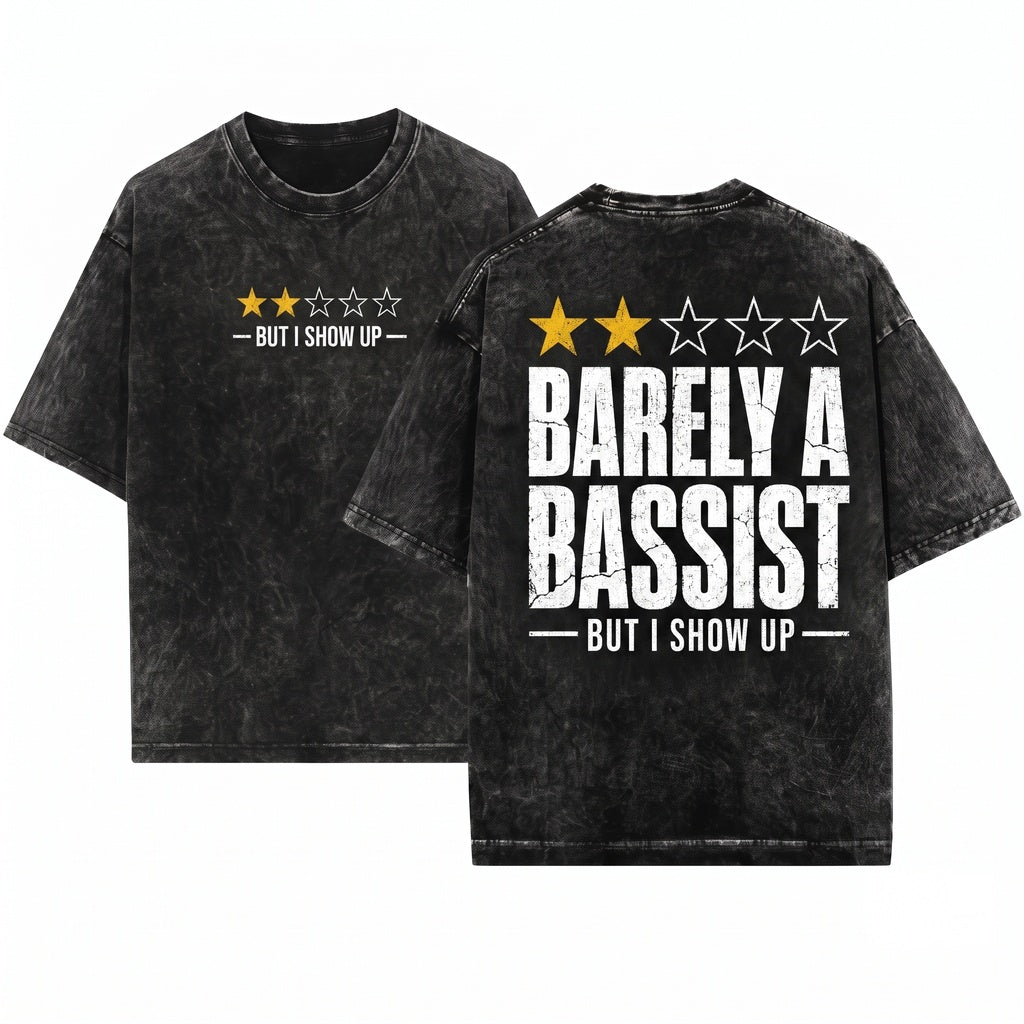 Barely Bassist Show Up Funny Musician Band Practice Humor Gift Unisex Wash T-Shirt
