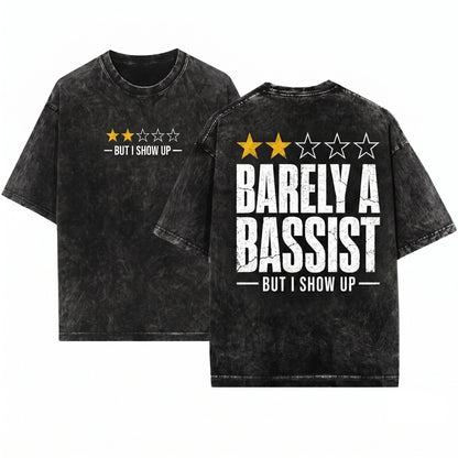 Barely Bassist Show Up Funny Musician Band Practice Humor Gift Unisex Wash T-Shirt
