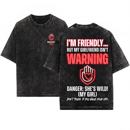 Im Friendly But My Girlfriend Isnt Funny Boyfriend Sarcastic Relationship Graphic Unisex Wash T-Shirt
