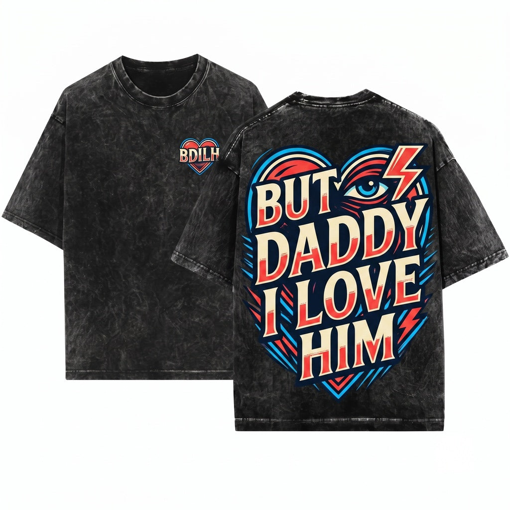 But Daddy I Love Him Black Trucker Hat, Funny Sassy Snapback Unisex Wash T-Shirt