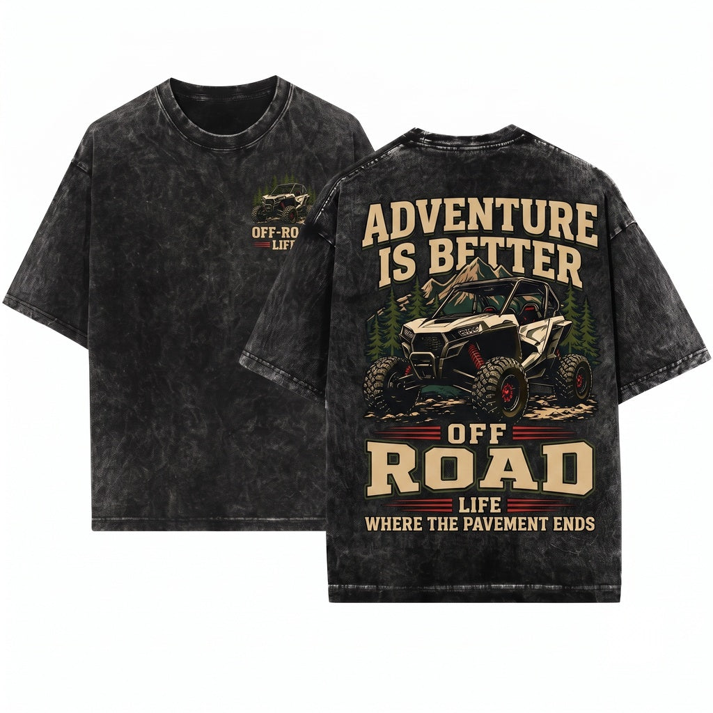 Life Is Better Offroad SXS UTV Side By Trail Rider Adventure Outdoors Gift Unisex Wash T-Shirt