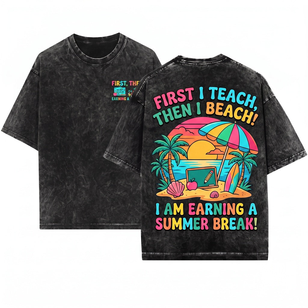 First We Teach Then Beach Funny Teacher Summer Vacation Gift Unisex Wash T-Shirt