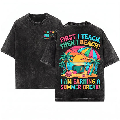 First We Teach Then Beach Funny Teacher Summer Vacation Gift Unisex Wash T-Shirt