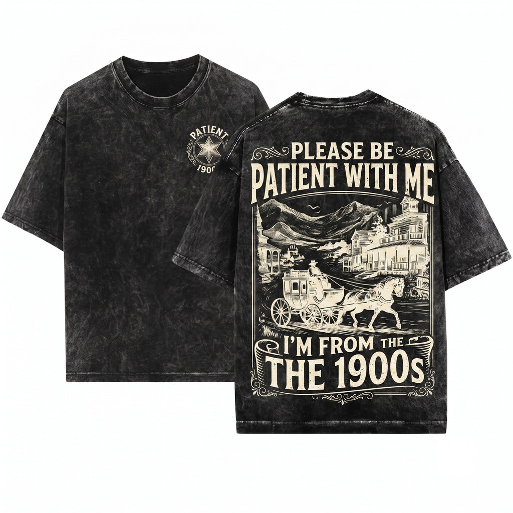 Please Be Patient With Me Im From 1900s Humorous Joke Novelty Gifts For Men Dad Grandpa Husband Unisex Wash T-Shirt