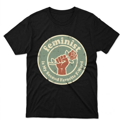 Feminist Is My Second Favorite F-Word Funny Sarcastic Girl Power Graphic Top, Cotton Apparel Unisex TShirt
