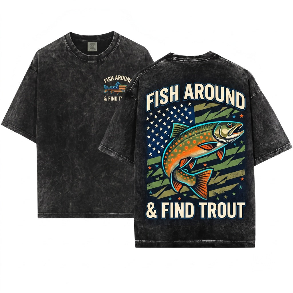 Fish Around Find Trout Funny American Flag Fisherman Gift Humorous Graphic Unisex Wash T-Shirt