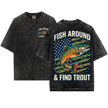Fish Around Find Trout Funny American Flag Fisherman Gift Humorous Graphic Unisex Wash T-Shirt