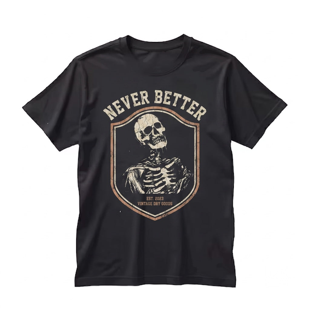 Never Better Skeleton Zombie Halloween Party Funny Scary Dark Academia Gift Unisex TShirt
