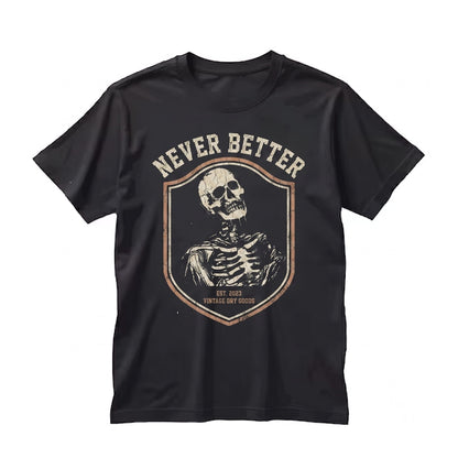 Never Better Skeleton Zombie Halloween Party Funny Scary Dark Academia Gift Unisex TShirt