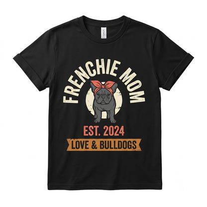 Frenchie Mom Dog Funny French Bulldog Pet Puppy Cute Owner Gift Birthday Christmas Mothers Day Present Costume Unisex TShirt