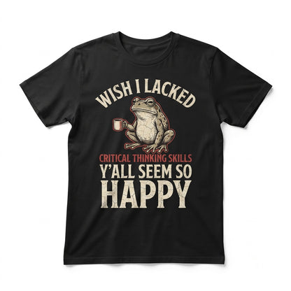 Wish I Lacked Critical Thinking Skills Apparel, Funny Sarcastic Quote Top, Overthinker Gift, Frog Meme Graphic Unisex TShirt