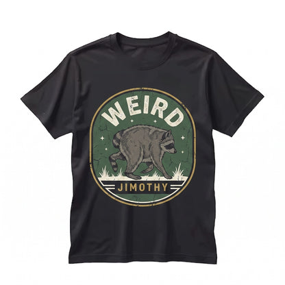 Stay Weird Jimothy Raccoon Graphic Funny Wildlife Animal Quirky Nature Top Gift Apparel Unisex TShirt
