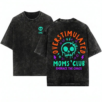 Overstimulated Tired Funny Trendy Mama Club Mothers Day Gift Unisex Wash T-Shirt