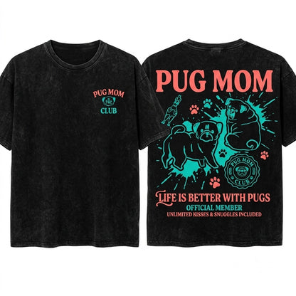 Pug Dog Mom Club Pet Parent Graphic Gift Lover Unisex Wash T-Shirt
