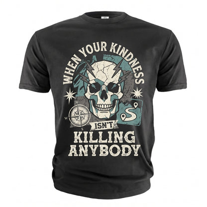 Funny When Your Kindness Isnt Killing Anybody Skeleton Humorous Saying Halloween Gift For Him Her Unisex TShirt