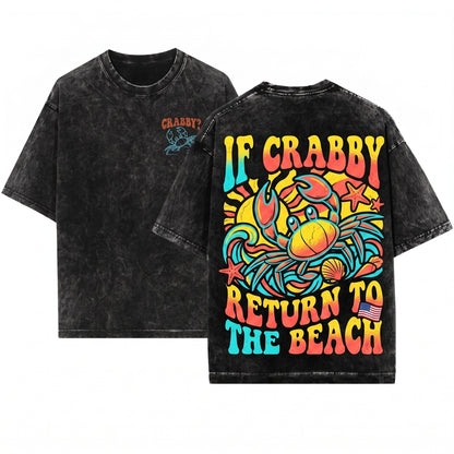 If Crabby Please Return To The Beach Summer Sunshine Unisex Wash T-Shirt