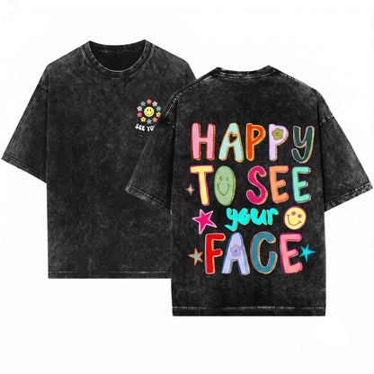 Colorful Happy To See Your Face Back Teachers Student Educators Unisex Wash T-Shirt