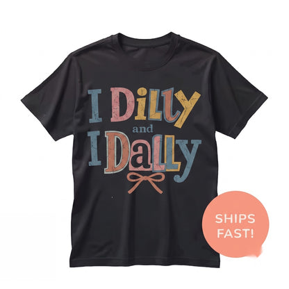 Born To Dilly Dally Graphic Mama Top, Funny Cute Girly Mom Humor Apparel, Unisex TShirt