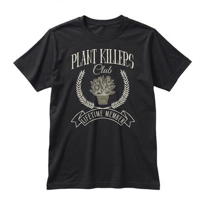 Funny Plant Killer Gardening Social Club Humorous Botanical Birthday Present Gift Unisex TShirt