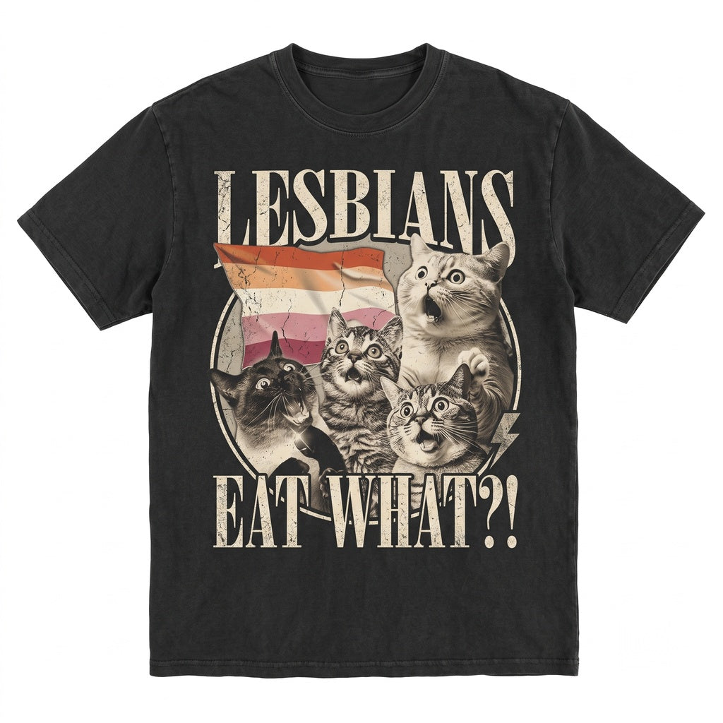 Lesbians Eat What Funny Feline Graphic LGBTQ Pride Sarcastic Novelty Apparel Unisex TShirt