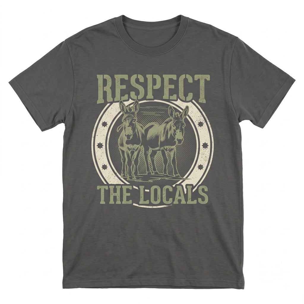 Respect The Locals Funny Donkey Graphic Farmer Lover Support Owner Gift Unisex TShirt