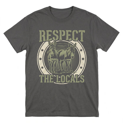 Respect The Locals Funny Donkey Graphic Farmer Lover Support Owner Gift Unisex TShirt