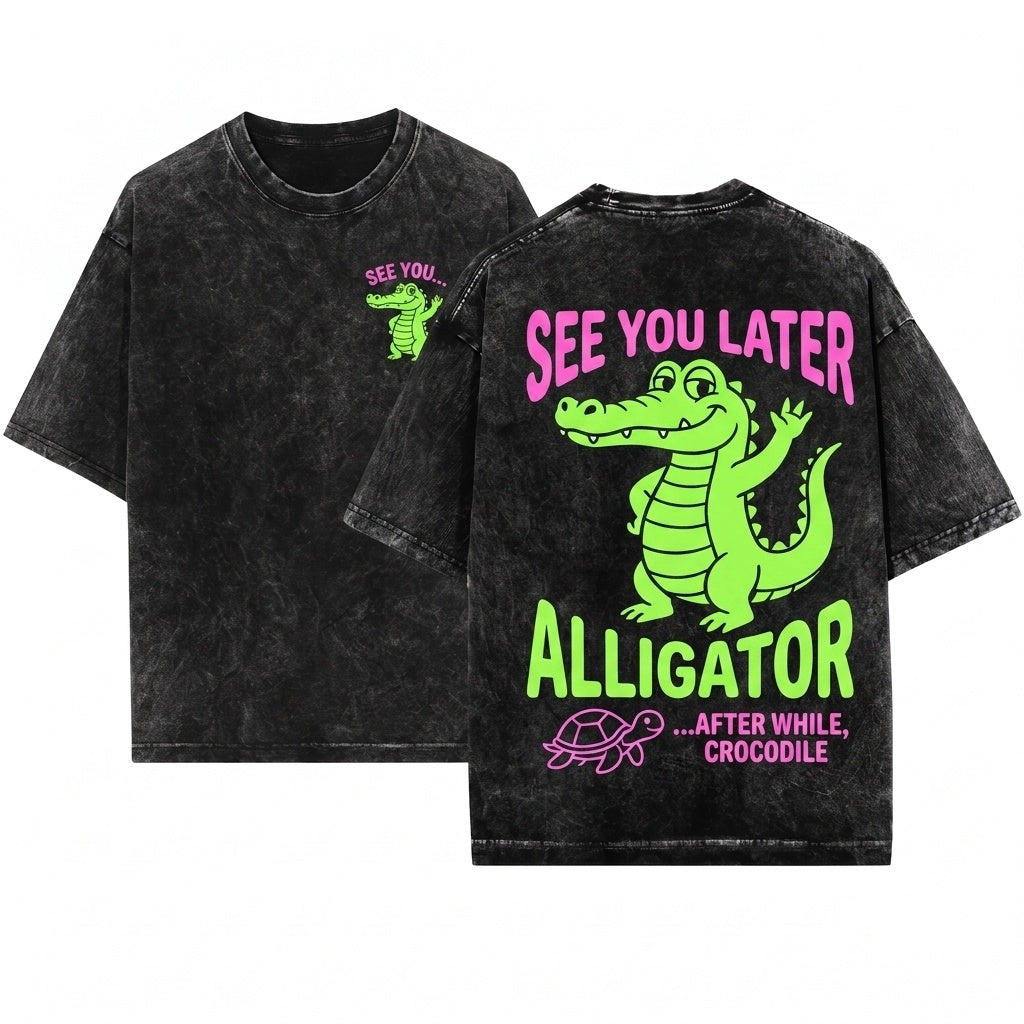 Funny Sarcastic Later Gator Alligator Crocodile Offensive Womens Mom Unisex Wash T-Shirt