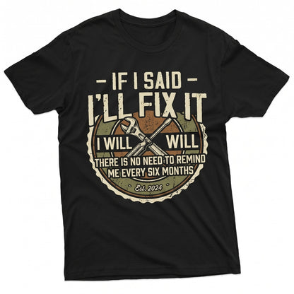 If I Said Ill Fix It Funny Handyman Repairman Mechanic DIY Home Improvement Fathers Day Dad Gift Unisex TShirt