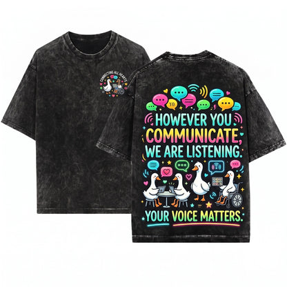 However You Communicate Im Listening AAC SLP Silly Goose Speech Therapist Special Education Teacher Gift Unisex Wash T-Shirt
