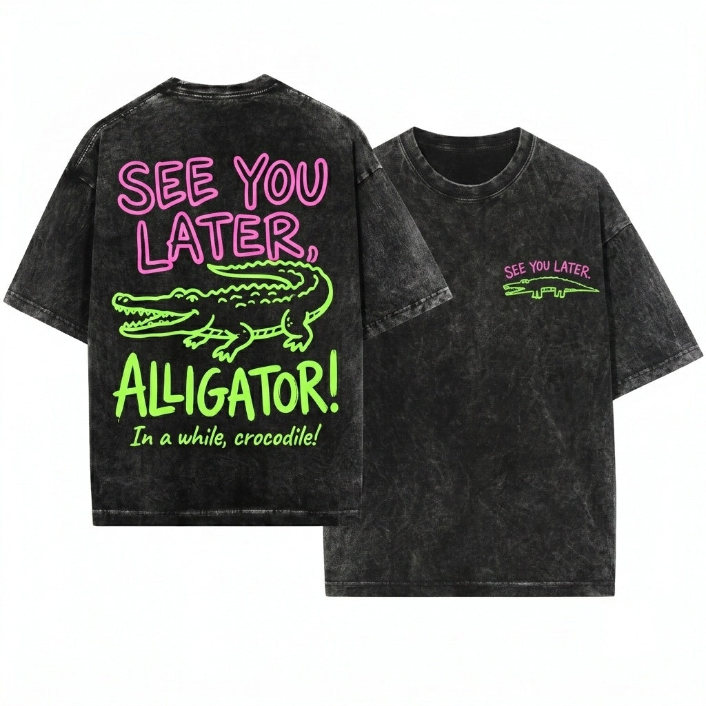 Sarcastic Funny Mom Womens Later Gator Alligator Crocodile Pun Graphic Crewneck Unisex Wash T-Shirt
