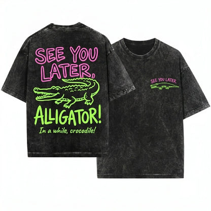 Sarcastic Funny Mom Womens Later Gator Alligator Crocodile Pun Graphic Crewneck Unisex Wash T-Shirt