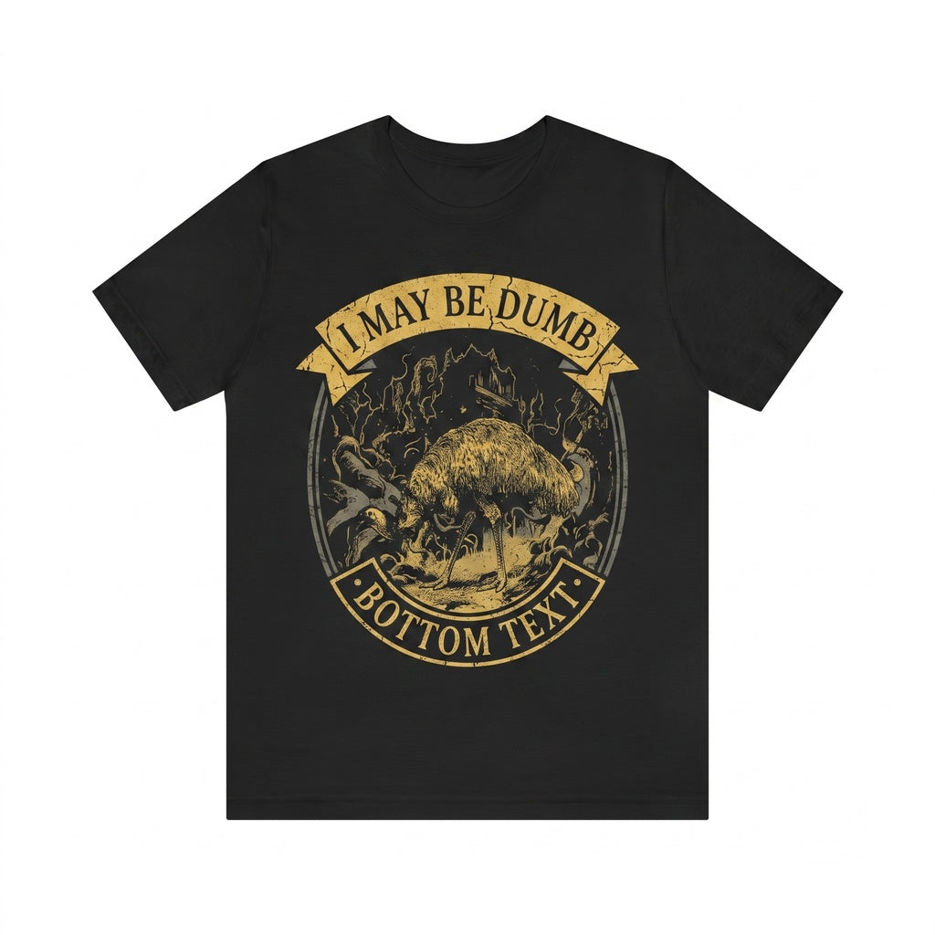 Funny I May Be Dumb Emu Bird Meme Graphic Novelty Vintage Casual Unisex TShirt