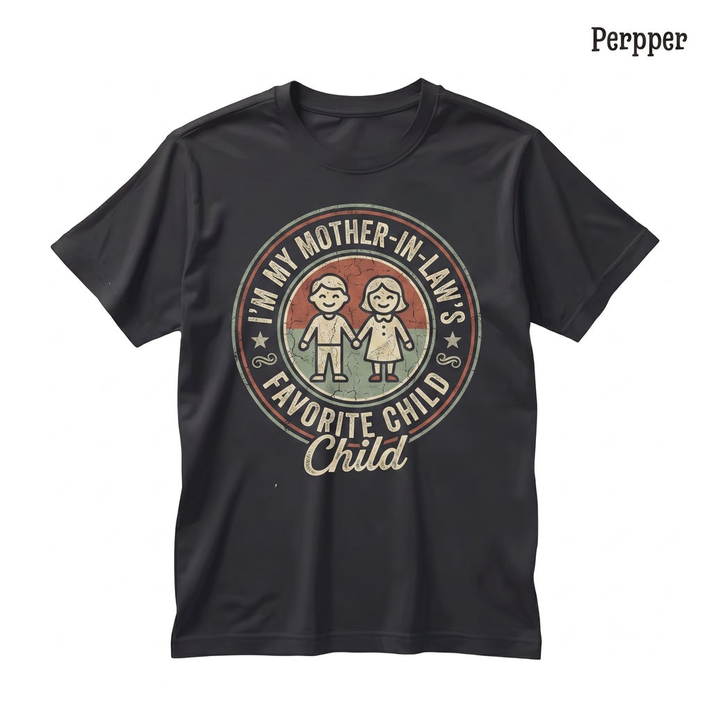 I’m My Mother-in-Law’s Favorite Child Funny Sarcastic Family Novelty Gift Apparel Unisex TShirt