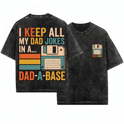 I Keep All My Jokes In The Dad-A-Base Funny Father Vintage Humorous Novelty Gift Unisex Wash T-Shirt