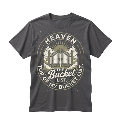 Heaven Top Of My Bucket List Faith Religious Gospel Christ Unisex TShirt