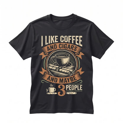 Funny Coffee And Cigars Maybe 3 People Novelty Dad Birthday Christmas Gift For Men Unisex TShirt
