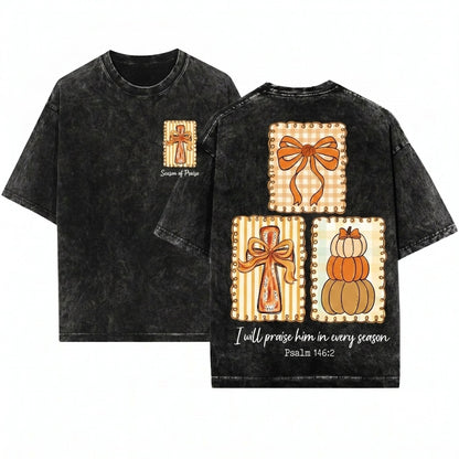 I Will Praise Him In Every Season Jesus Pumpkin Fall Bible Verse Thanksgiving Coquette Cross Graphic Print Unisex Wash T-Shirt